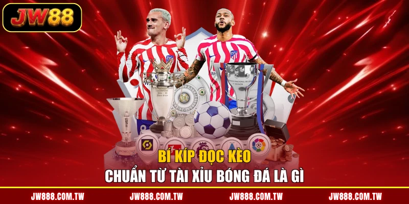 Bí kíp đọc kèo chuẩn từ tài xỉu bóng đá là gì