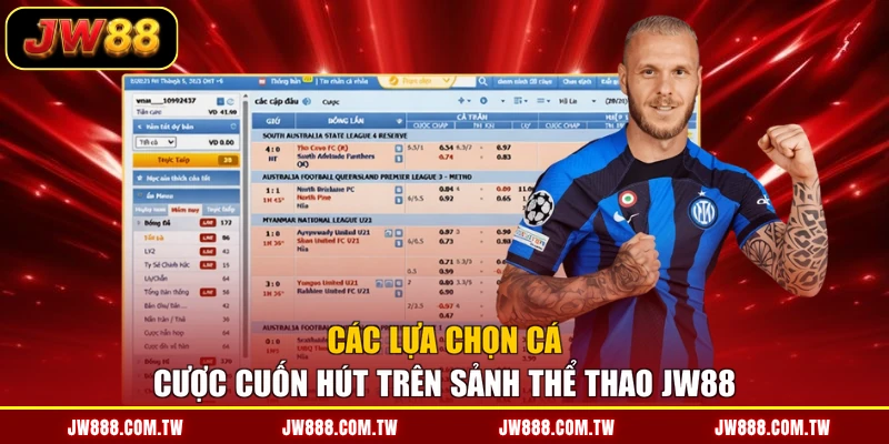 Các lựa chọn cá cược cuốn hút trên sảnh thể thao JW88