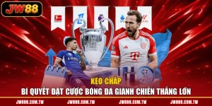Kèo Chấp - Bí Quyết Đặt Cược Bóng Đá Giành Chiến Thắng Lớn