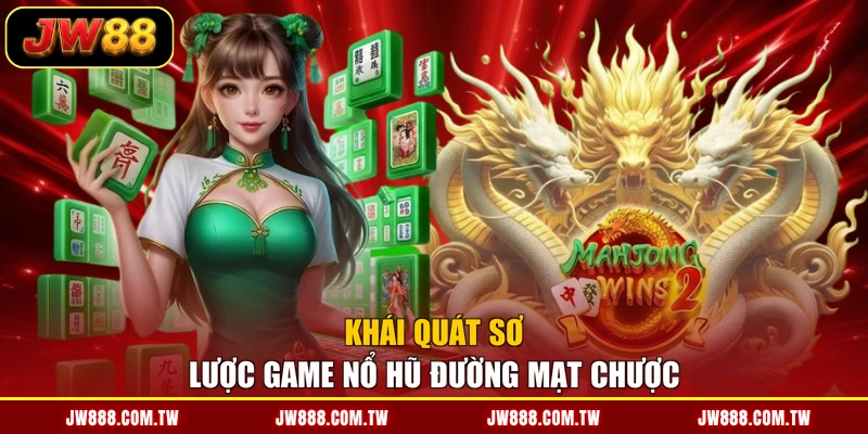 Khái quát sơ lược game nổ hũ đường mạt chược