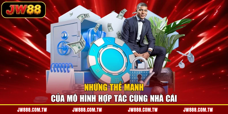 Những thế mạnh của mô hình hợp tác cùng nhà cái