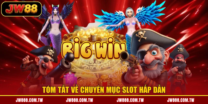 Tóm tắt về chuyên mục slot hấp dẫn