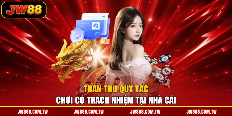 Tuân thủ quy tắc chơi có trách nhiệm tại nhà cái